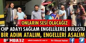 CHP ADAYI SAĞLAM GÖRME ENGELLİLERLE BULUŞTU