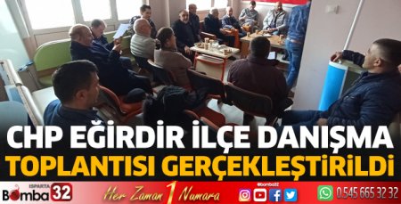 CHP Eğirdir İlçe Danışma Toplantısı yapıldı