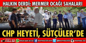 CHP HEYETİ SÜTÇÜLER’DE