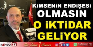 CHP İL BAŞKAN YARDIMCISI DEMİREL O İKTİDAR GELİYOR