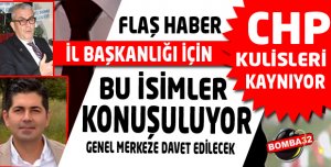 CHP İl Başkanlığı İçin Bu İsimler Konuşuluyor