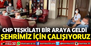 CHP İL TEŞKİLATI KENTİN SORUNLARI İÇİN TOPLANDI