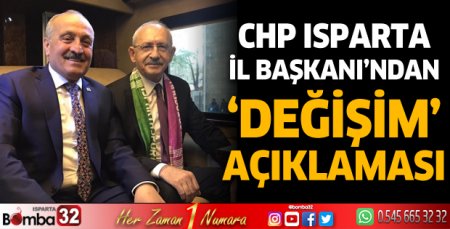 CHP Isparta İl Başkanı'ndan 'değişim' açıklaması
