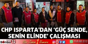 CHP Isparta’dan ‘Güç Sende, Senin Elinde’ çalışması