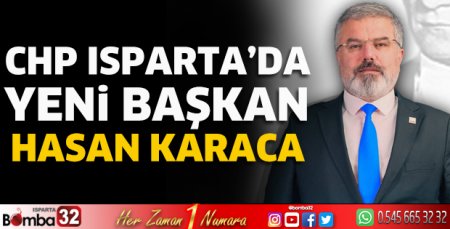 CHP Isparta'nın yeni başkanı Karaca 