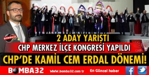 CHP MERKEZ İLÇE BAŞKANI BELLİ OLDU