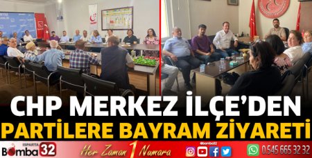 CHP Merkez İlçe’den partilere bayram ziyareti