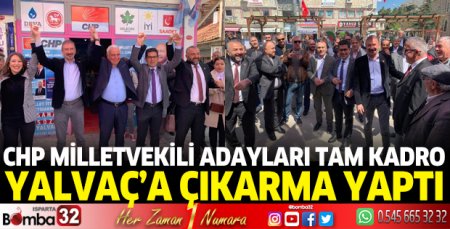 CHP Milletvekili adayları tam kadro Yalvaç’a çıkarma yaptı