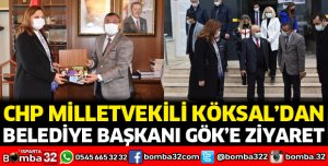 CHP Milletvekili Köksal'dan Başkan Gök’e ziyaret