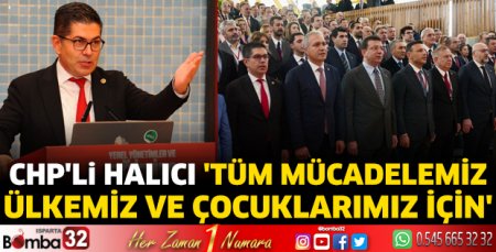 CHP’li Halıcı 'Tüm mücadelemiz ülkemiz ve çocuklarımız için'
