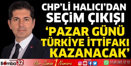 CHP’li Halıcı’dan seçim çıkışı