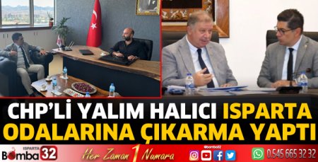 CHP’li Yalım Halıcı Isparta Odalarına çıkarma yaptı