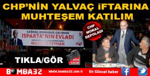 CHP’NİN YALVAÇ İFTARINA MUHTEŞEM KATILIM