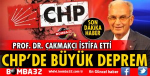 CHP'DE ÇAKMAKÇI DEPREMİ