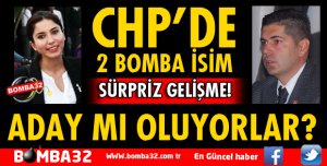 CHP'DE SÜPRRİZ 2 ADAY!