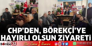 CHP'den Börekçi'ye hayırlı olsun ziyareti