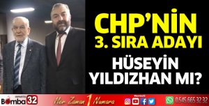 CHP'nin 3. sıra adayı Hüseyin Yıldızhan mı?
