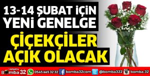 ÇİÇEKÇİLER AÇIK OLACAK