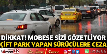 Çift park eden araçlara mobese kameralarından ceza!