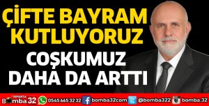 ÇİFTE BAYRAM KUTLUYORUZ