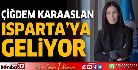 Çiğdem Karaaslan Isparta’ya geliyor