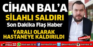 CİHAN BAL'A SİLAHLI SALDIRI