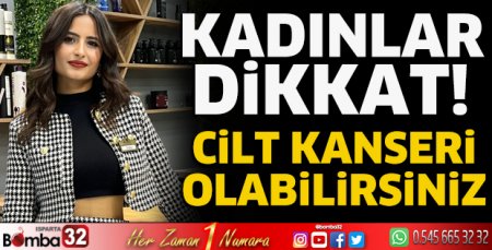 Cilt kanseri olabilirsiniz