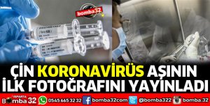 ÇİN KORONAVİRÜS AŞININ İLK FOTOĞRAFINI YAYINLADI