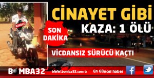CİNAYET GİBİ KAZA: 1 ÖLÜ