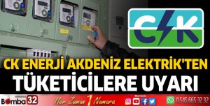 CK Enerji Akdeniz Elektrik’ten tüketicilere uyarı