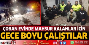 Çoban evinde mahsur kalanlar için gece boyu çalıştılar 