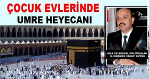 Çocuk evlerinde Umre heyecanı