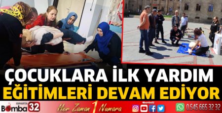 Çocuklara ilk yardım eğitimleri devam ediyor 