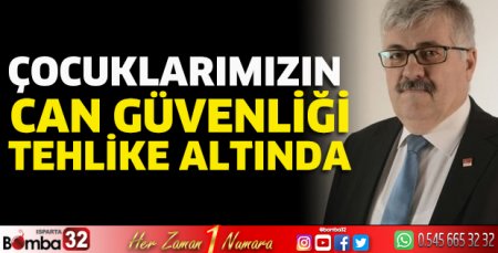 Çocuklarımızın can güvenliği tehlike altında
