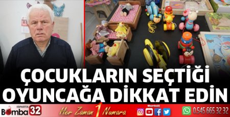 Çocukların seçtiği oyuncağa dikkat edin