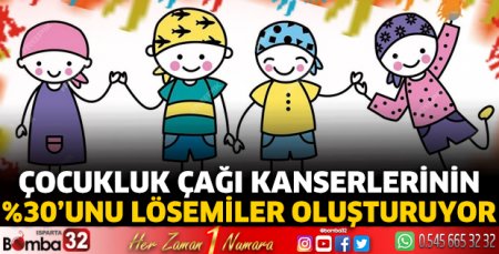 Çocukluk çağı kanserlerinin %30’unu lösemiler oluşturuyor