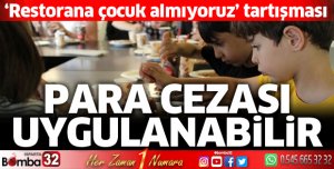Çocuksuz restoran tartışması: İdari para cezası uygulanabilir