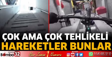 Çok tehlikeli hareketler bunlar 