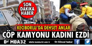 ÇÖP KAMYONU KADINI EZDİ