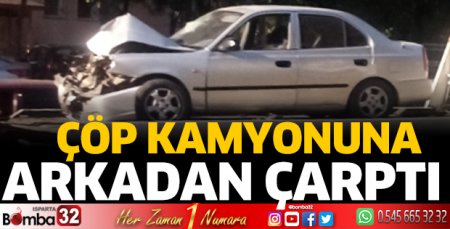 Çöp kamyonuna arkadan çarptı