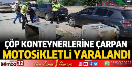 Çöp konteynerlerine çarpan motosikletli yaralandı