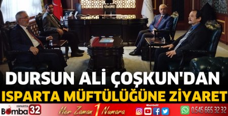 Çoşkun'dan Isparta Müftülüğüne ziyaret