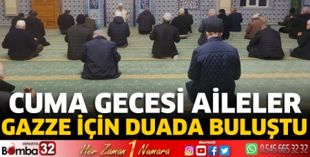 Cuma gecesi aileler Gazze için duada buluştu