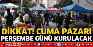 CUMA PAZARI PERŞEMBE GÜNÜ KURULACAK