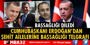 CUMHUBAŞKANI ERDOĞAN'DAN ŞEHİT AİLELERİNE BAŞSAĞLIĞI TELGRAFI