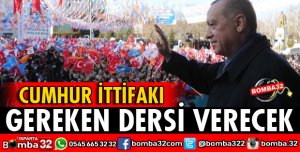 CUMHUR İTTİFAKI GEREKEN DERSİ VERECEK