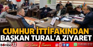 CUMHUR İTTİFAKINDAN BAŞKAN TURAL’A ZİYARET