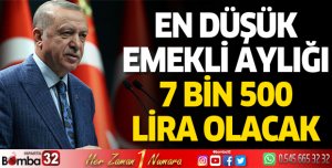Cumhurbaşkanı Erdoğan: En düşük emekli aylığını 7 bin 500 liraya yükseltiyoruz