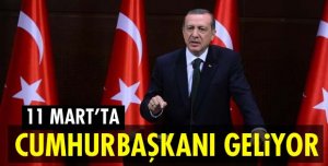 CUMHURBAŞKANI ERDOĞAN GELİYOR