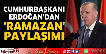 Cumhurbaşkanı Erdoğan’dan Ramazan paylaşımı